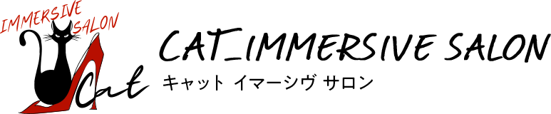 CAT＿IMMERSIVE SALON